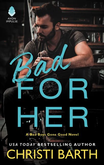 Bad for Her: A Bad Boys Gone Good Novel