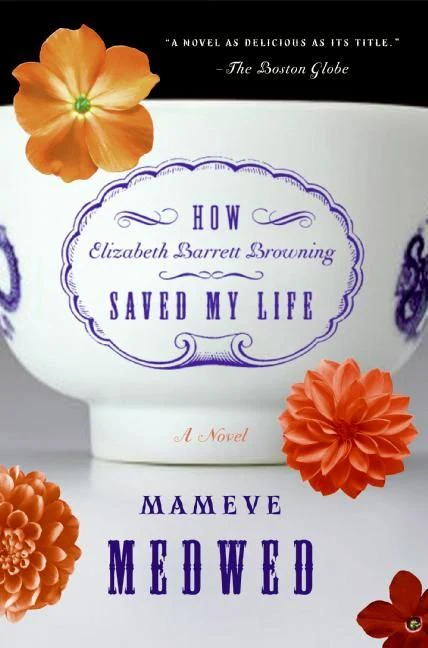 How Elizabeth Barrett Browning Saved My Life: A Novel