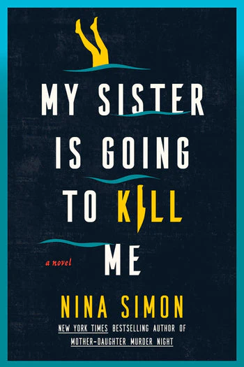 My Sister Is Going to Kill Me: A Novel