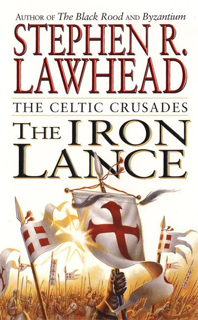 The Iron Lance: The Celtic Crusades: Book I